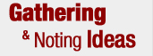 Gathering & Noting Ideas