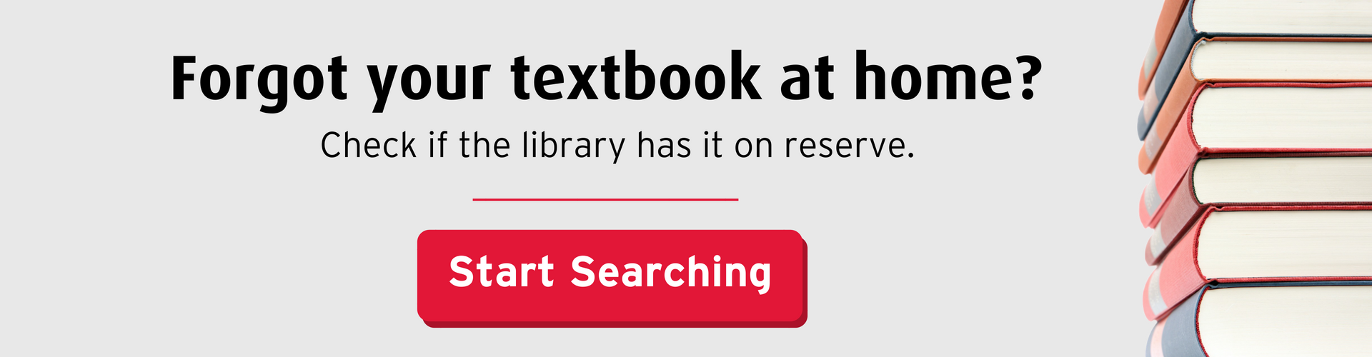 Decorative image that says "Forgot your textbook at home? Check if the library has it on reserve"